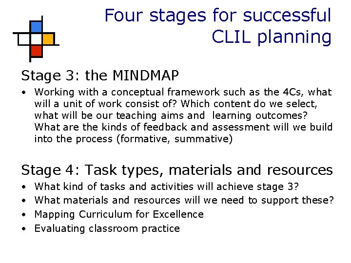 Four stages for successful CLIL planning Stage 3: the MINDMAP • Working with a