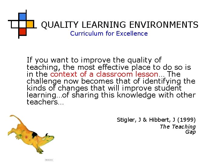QUALITY LEARNING ENVIRONMENTS Curriculum for Excellence If you want to improve the quality of