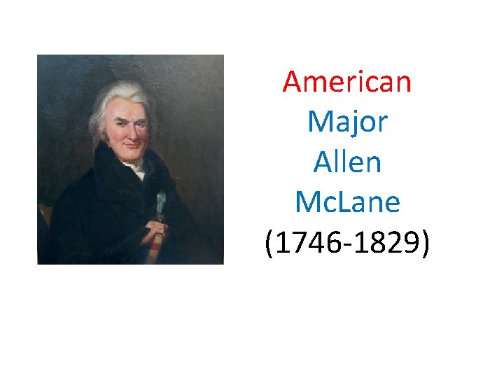 American Major Allen Mc. Lane (1746 -1829) 