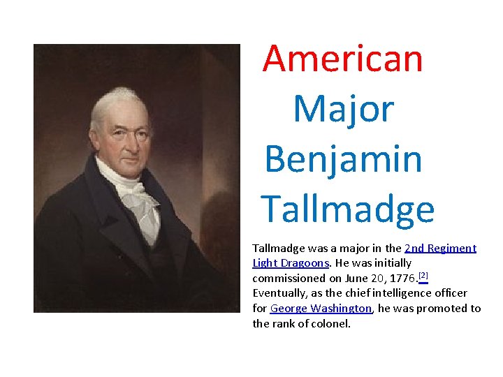 American Major Benjamin Tallmadge was a major in the 2 nd Regiment Light Dragoons.