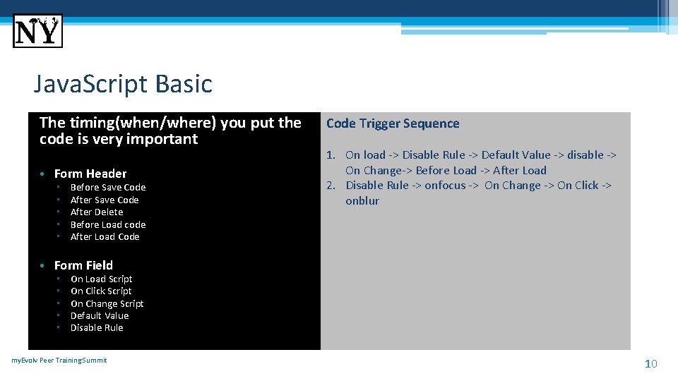 Java. Script Basic The timing(when/where) you put the code is very important • Form