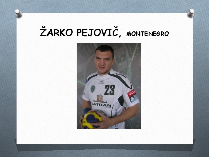 ŽARKO PEJOVIČ, MONTENEGRO 