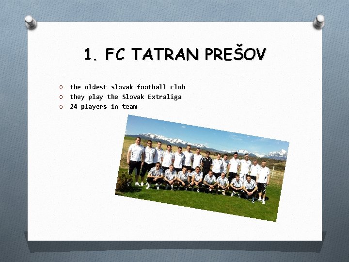 1. FC TATRAN PREŠOV the oldest slovak football club O they play the Slovak