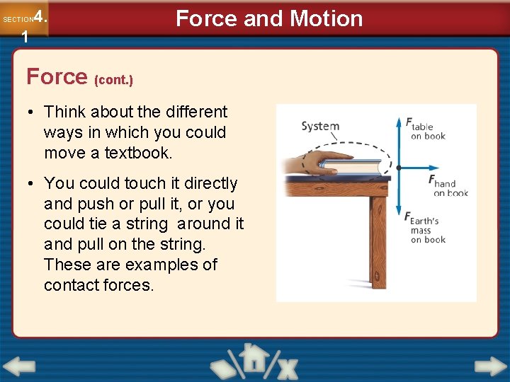 4. SECTION 1 Force and Motion Force (cont. ) • Think about the different