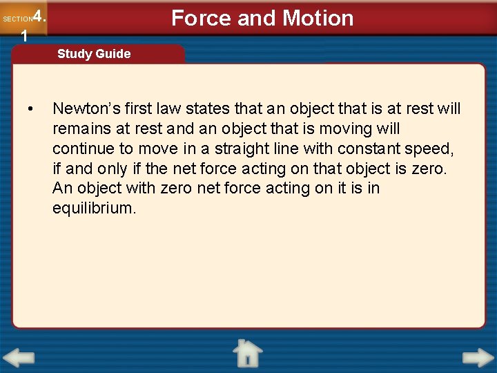 Force and Motion 4. SECTION 1 Study Guide • Newton’s first law states that