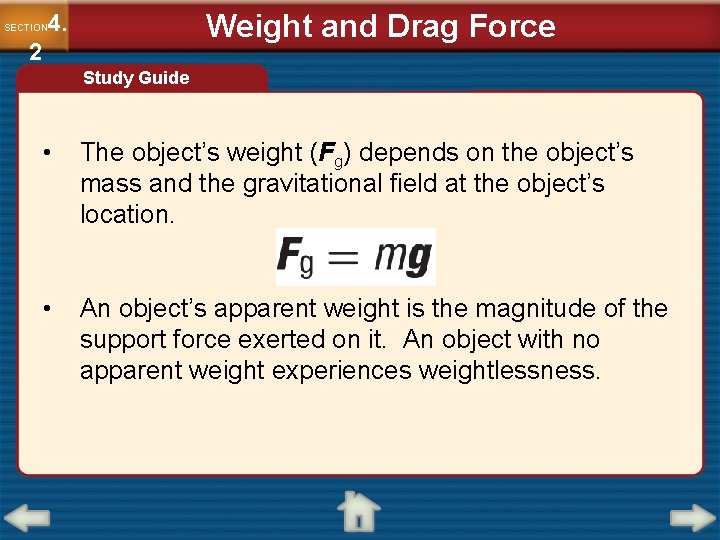 Weight and Drag Force 4. SECTION 2 Study Guide • The object’s weight (Fg) Weight and Drag Force 4. SECTION 2 Study Guide • The object’s weight (Fg)