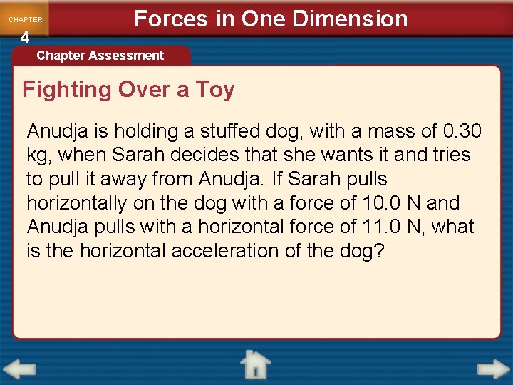 CHAPTER 4 Forces in One Dimension Chapter Assessment Fighting Over a Toy Anudja is