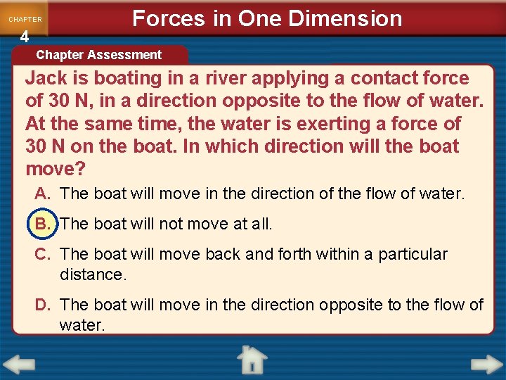 CHAPTER 4 Forces in One Dimension Chapter Assessment Jack is boating in a river