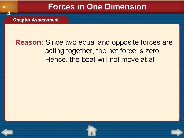 CHAPTER 4 Forces in One Dimension Chapter Assessment Reason: Since two equal and opposite