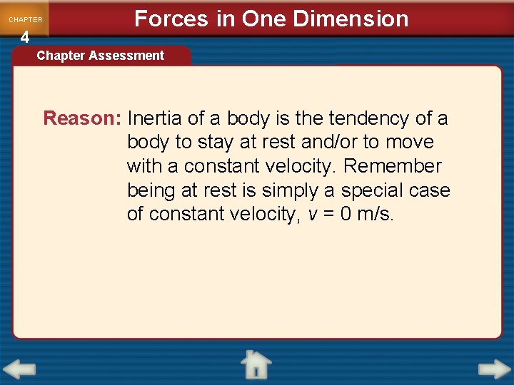 CHAPTER 4 Forces in One Dimension Chapter Assessment Reason: Inertia of a body is