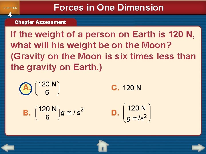Forces in One Dimension CHAPTER 4 Chapter Assessment If the weight of a person