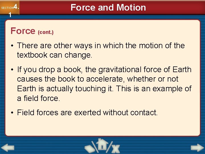 4. SECTION 1 Force and Motion Force (cont. ) • There are other ways