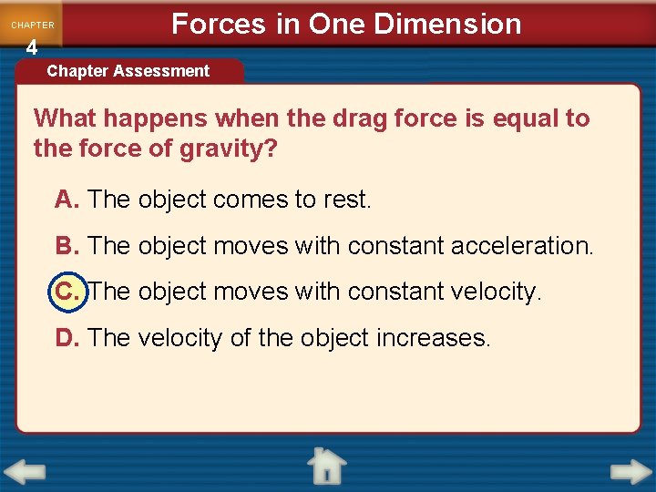 CHAPTER 4 Forces in One Dimension Chapter Assessment What happens when the drag force