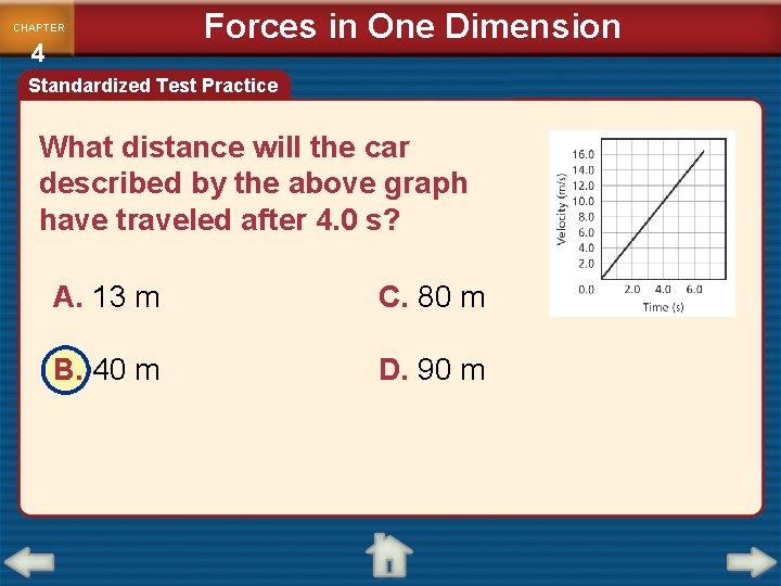 CHAPTER 4 Forces in One Dimension Standardized Test Practice What distance will the car