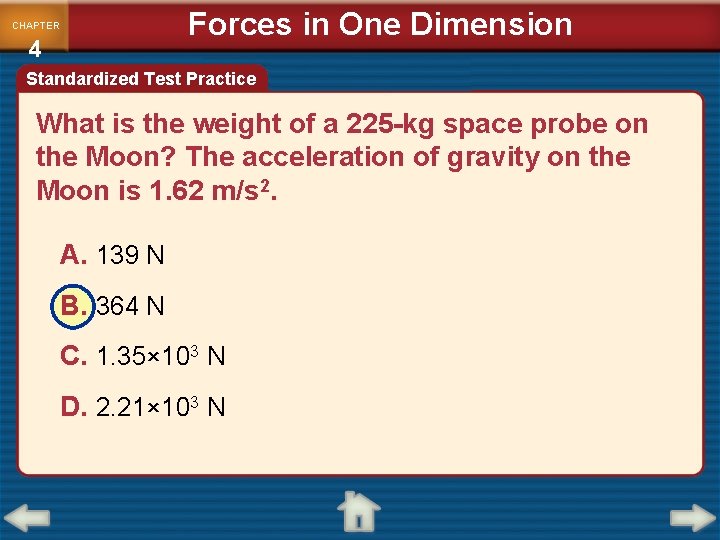 CHAPTER 4 Forces in One Dimension Standardized Test Practice What is the weight of