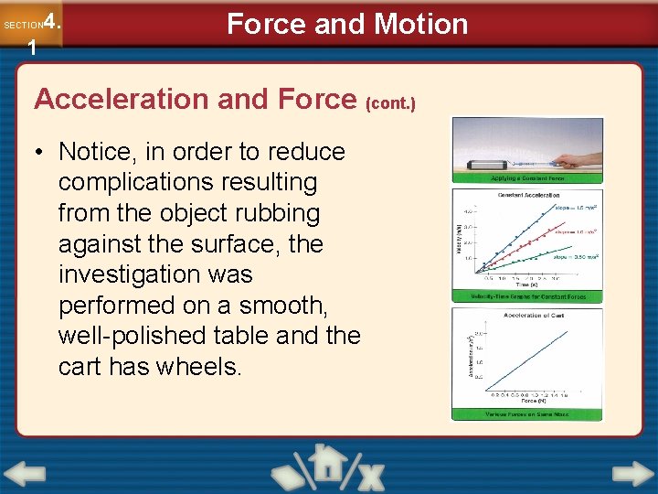 4. SECTION 1 Force and Motion Acceleration and Force (cont. ) • Notice, in