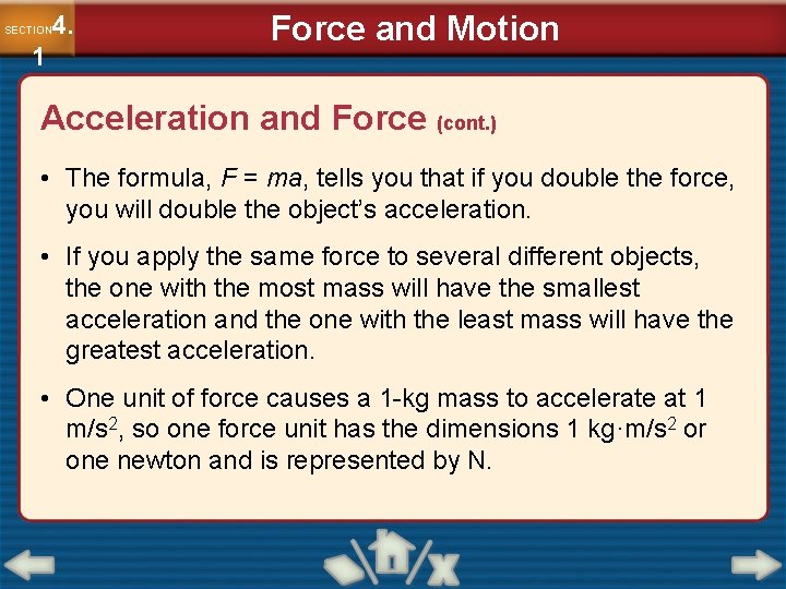 4. SECTION 1 Force and Motion Acceleration and Force (cont. ) • The formula,