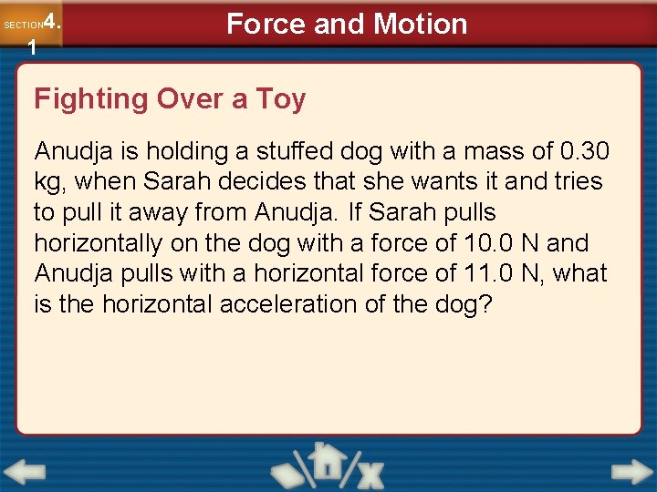 4. SECTION 1 Force and Motion Fighting Over a Toy Anudja is holding a