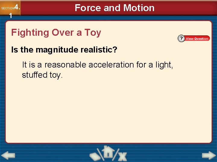 4. SECTION 1 Force and Motion Fighting Over a Toy Is the magnitude realistic? 4. SECTION 1 Force and Motion Fighting Over a Toy Is the magnitude realistic?