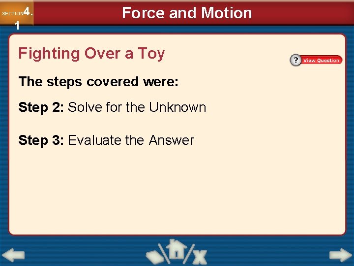 4. SECTION 1 Force and Motion Fighting Over a Toy The steps covered were: