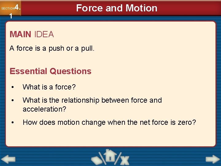 Force and Motion 4. SECTION 1 MAIN IDEA A force is a push or