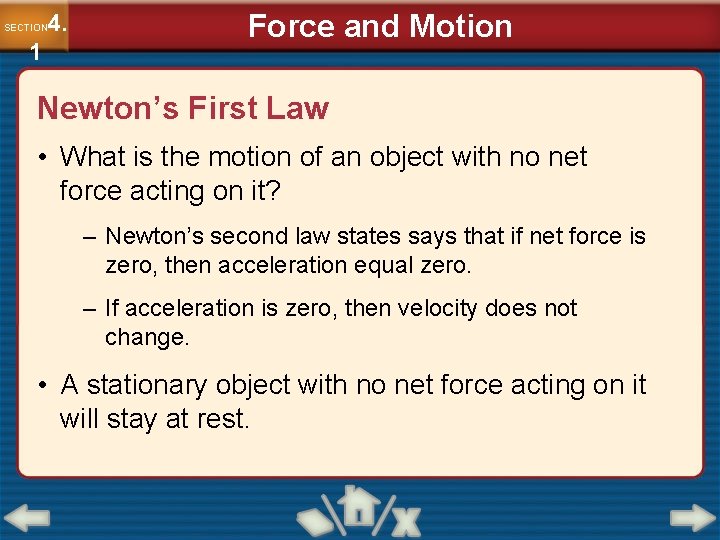 4. SECTION 1 Force and Motion Newton’s First Law • What is the motion