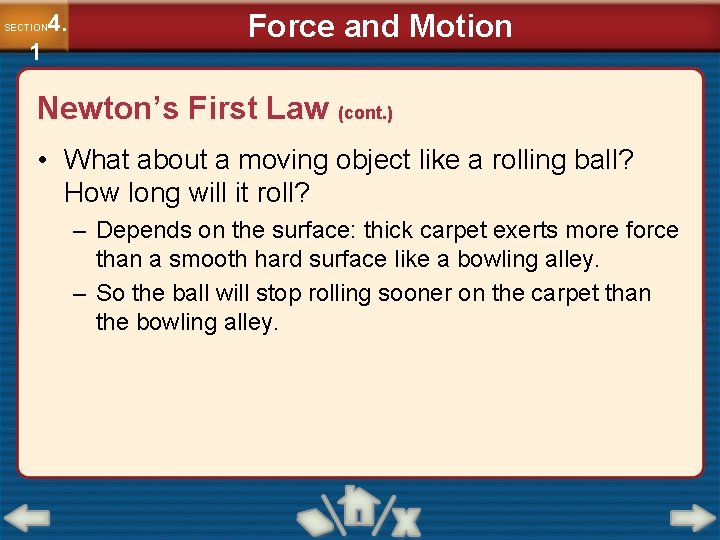 4. SECTION 1 Force and Motion Newton’s First Law (cont. ) • What about