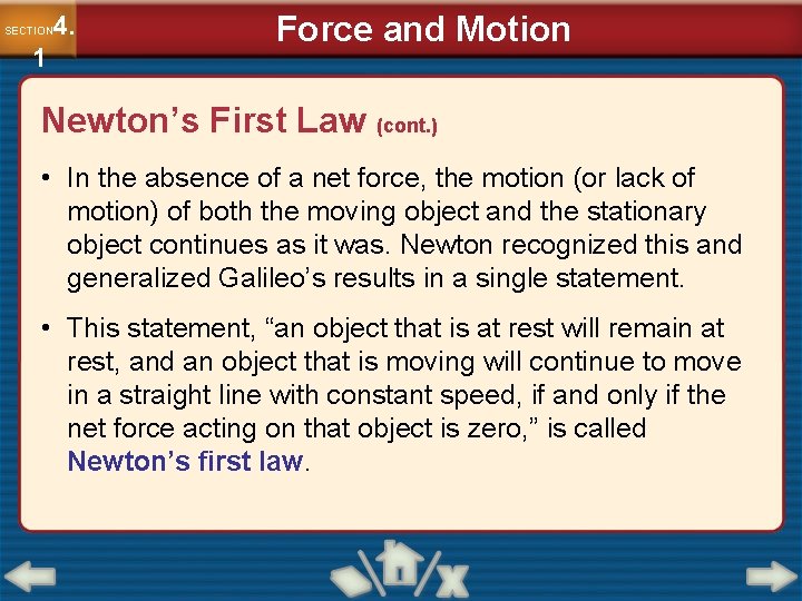 4. SECTION 1 Force and Motion Newton’s First Law (cont. ) • In the