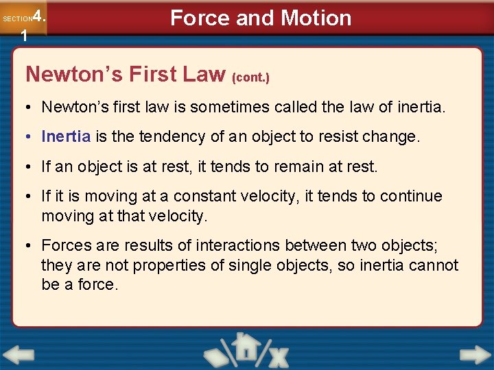 4. SECTION 1 Force and Motion Newton’s First Law (cont. ) • Newton’s first
