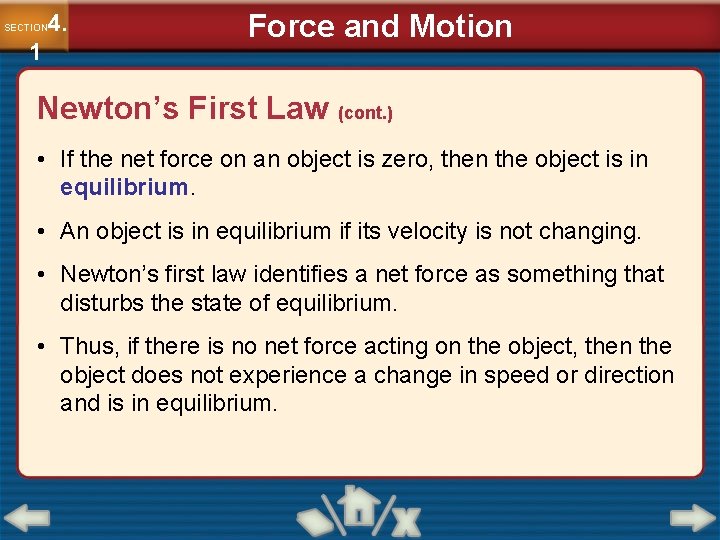 4. SECTION 1 Force and Motion Newton’s First Law (cont. ) • If the
