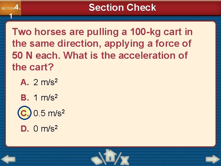 4. SECTION 1 Section Check Two horses are pulling a 100 -kg cart in