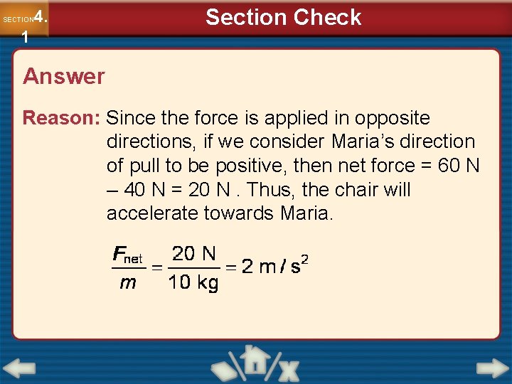 4. SECTION 1 Section Check Answer Reason: Since the force is applied in opposite