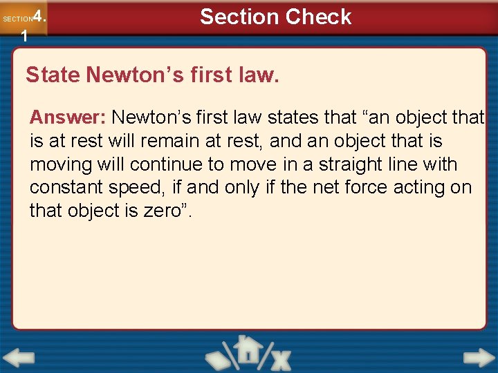 4. SECTION 1 Section Check State Newton’s first law. Answer: Newton’s first law states