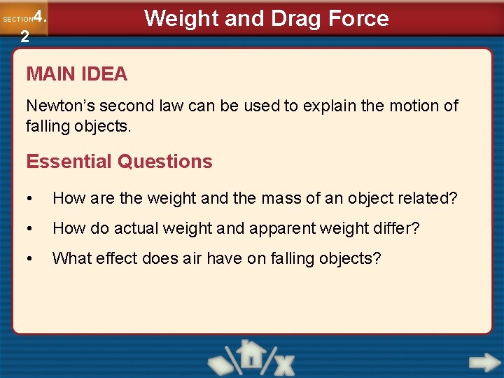 Weight and Drag Force 4. SECTION 2 MAIN IDEA Newton’s second law can be