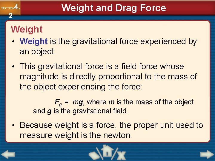 Weight and Drag Force 4. SECTION 2 Weight • Weight is the gravitational force