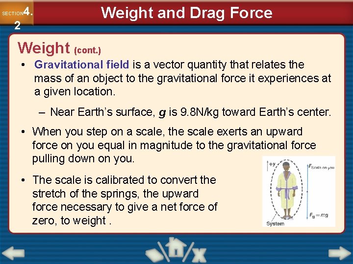 4. SECTION 2 Weight and Drag Force Weight (cont. ) • Gravitational field is