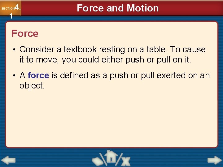 4. SECTION 1 Force and Motion Force • Consider a textbook resting on a