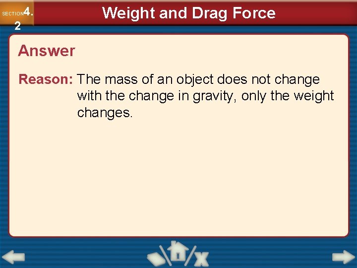4. SECTION 2 Weight and Drag Force Answer Reason: The mass of an object 4. SECTION 2 Weight and Drag Force Answer Reason: The mass of an object