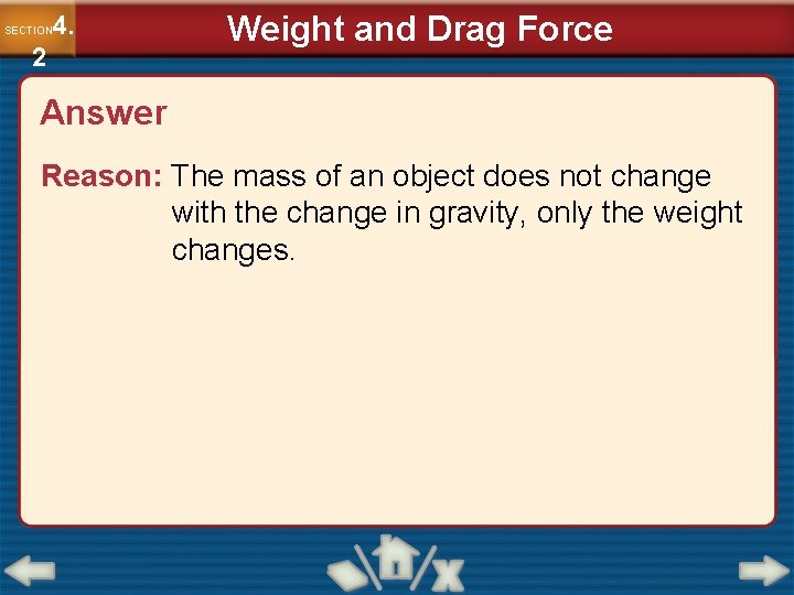 4. SECTION 2 Weight and Drag Force Answer Reason: The mass of an object