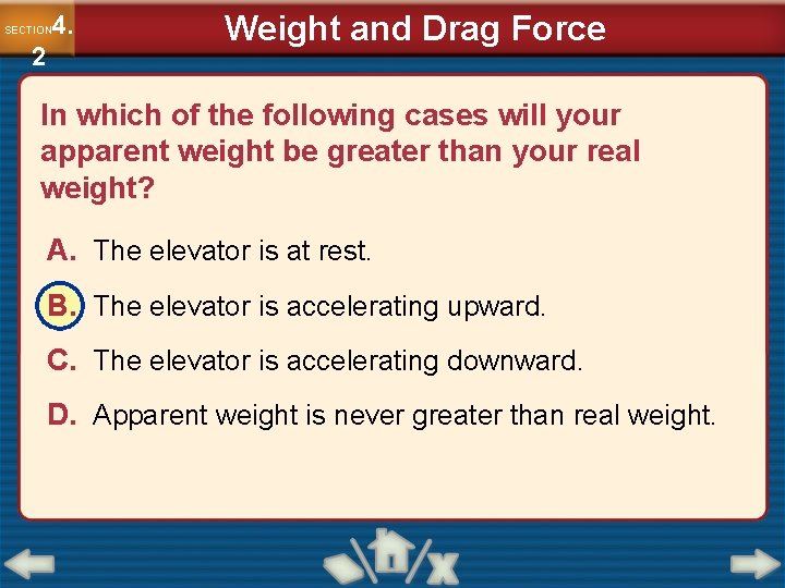 4. SECTION 2 Weight and Drag Force In which of the following cases will