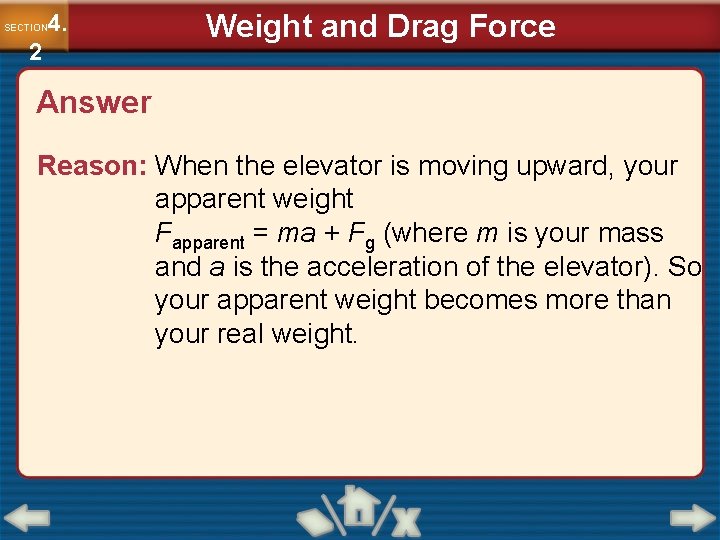 4. SECTION 2 Weight and Drag Force Answer Reason: When the elevator is moving