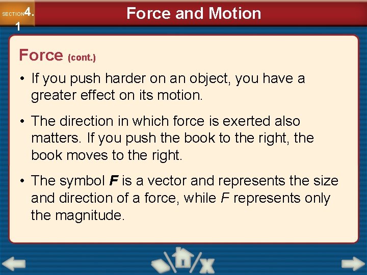 4. SECTION 1 Force and Motion Force (cont. ) • If you push harder 4. SECTION 1 Force and Motion Force (cont. ) • If you push harder