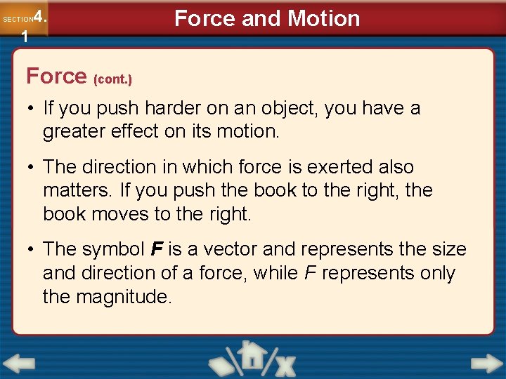 4. SECTION 1 Force and Motion Force (cont. ) • If you push harder