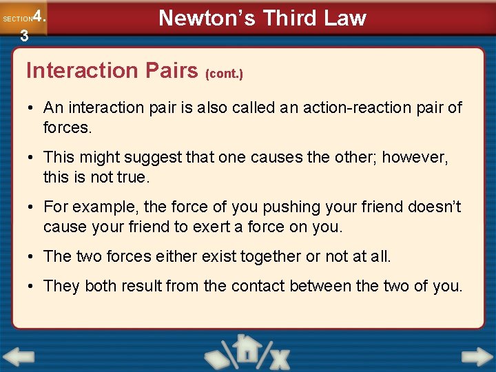 4. SECTION 3 Newton’s Third Law Interaction Pairs (cont. ) • An interaction pair 4. SECTION 3 Newton’s Third Law Interaction Pairs (cont. ) • An interaction pair