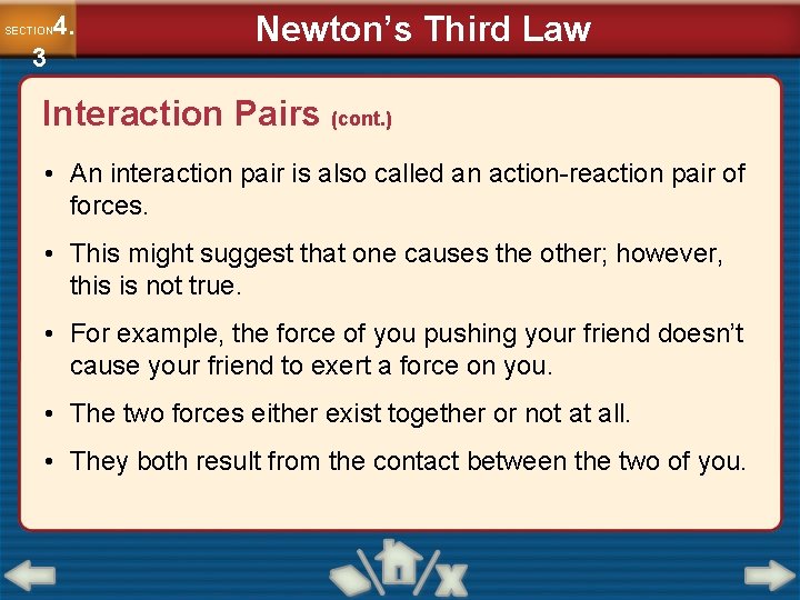 4. SECTION 3 Newton’s Third Law Interaction Pairs (cont. ) • An interaction pair