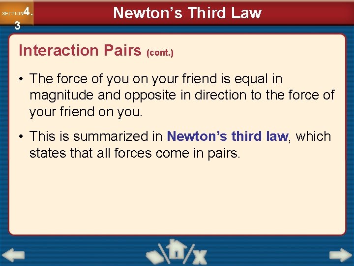 4. SECTION 3 Newton’s Third Law Interaction Pairs (cont. ) • The force of 4. SECTION 3 Newton’s Third Law Interaction Pairs (cont. ) • The force of