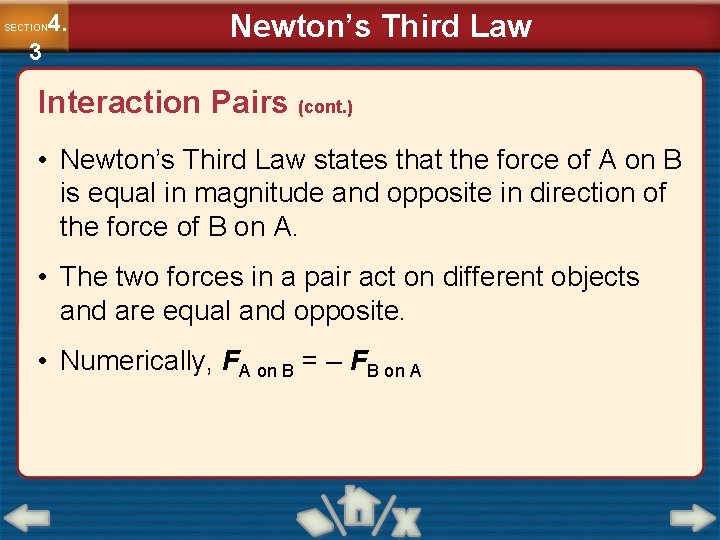 4. SECTION 3 Newton’s Third Law Interaction Pairs (cont. ) • Newton’s Third Law 4. SECTION 3 Newton’s Third Law Interaction Pairs (cont. ) • Newton’s Third Law