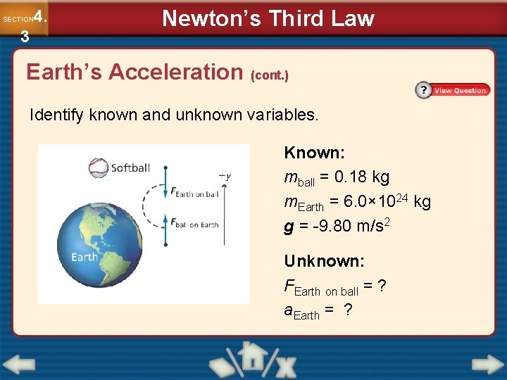 4. SECTION 3 Newton’s Third Law Earth’s Acceleration (cont. ) Identify known and unknown 4. SECTION 3 Newton’s Third Law Earth’s Acceleration (cont. ) Identify known and unknown