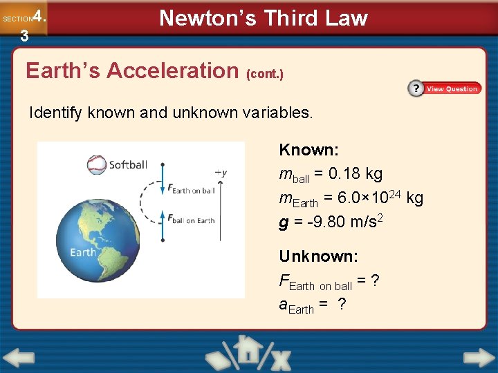 4. SECTION 3 Newton’s Third Law Earth’s Acceleration (cont. ) Identify known and unknown