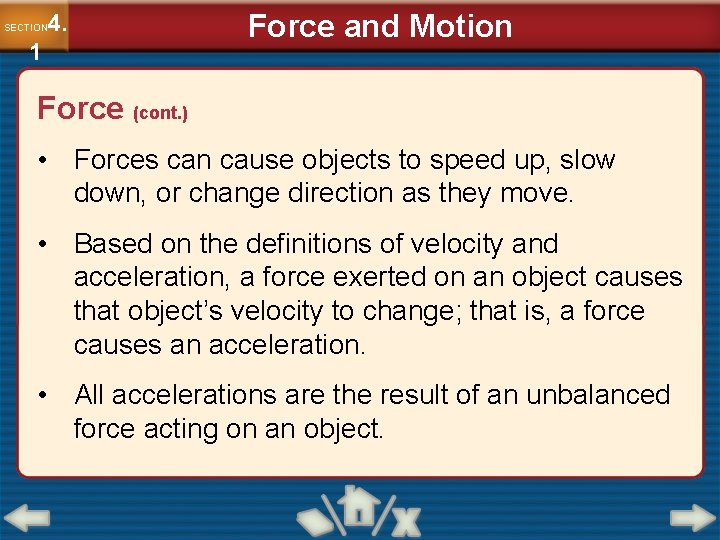 4. SECTION 1 Force and Motion Force (cont. ) • Forces can cause objects